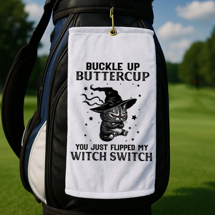 Cat Buckle Up Buttercup You Just Flipped My Witch Switch Golf Towel