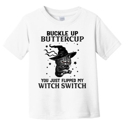 Cat Buckle Up Buttercup You Just Flipped My Witch Switch Toddler T-Shirt