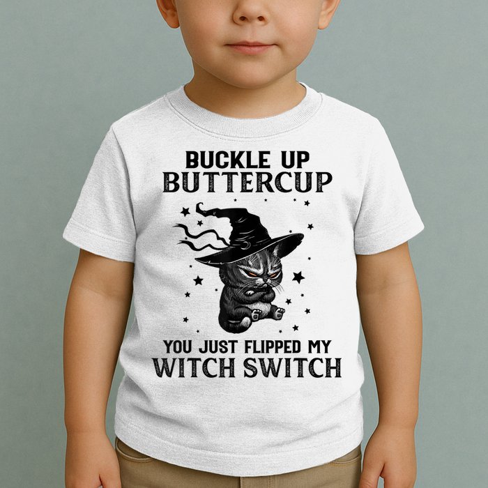 Cat Buckle Up Buttercup You Just Flipped My Witch Switch Toddler T-Shirt