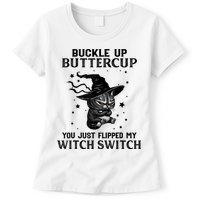 Cat Buckle Up Buttercup You Just Flipped My Witch Switch Womens T-Shirt