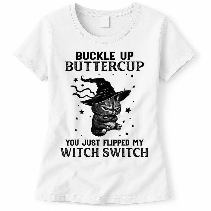 Cat Buckle Up Buttercup You Just Flipped My Witch Switch Womens T-Shirt
