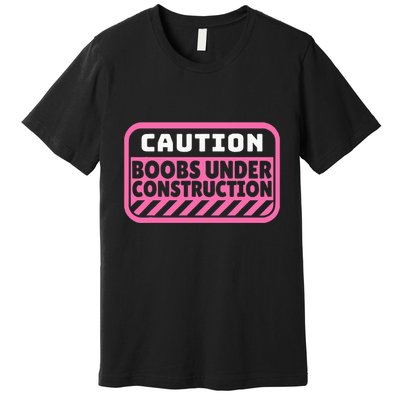 Caution Boobs Under Construction Cancer Premium T-Shirt