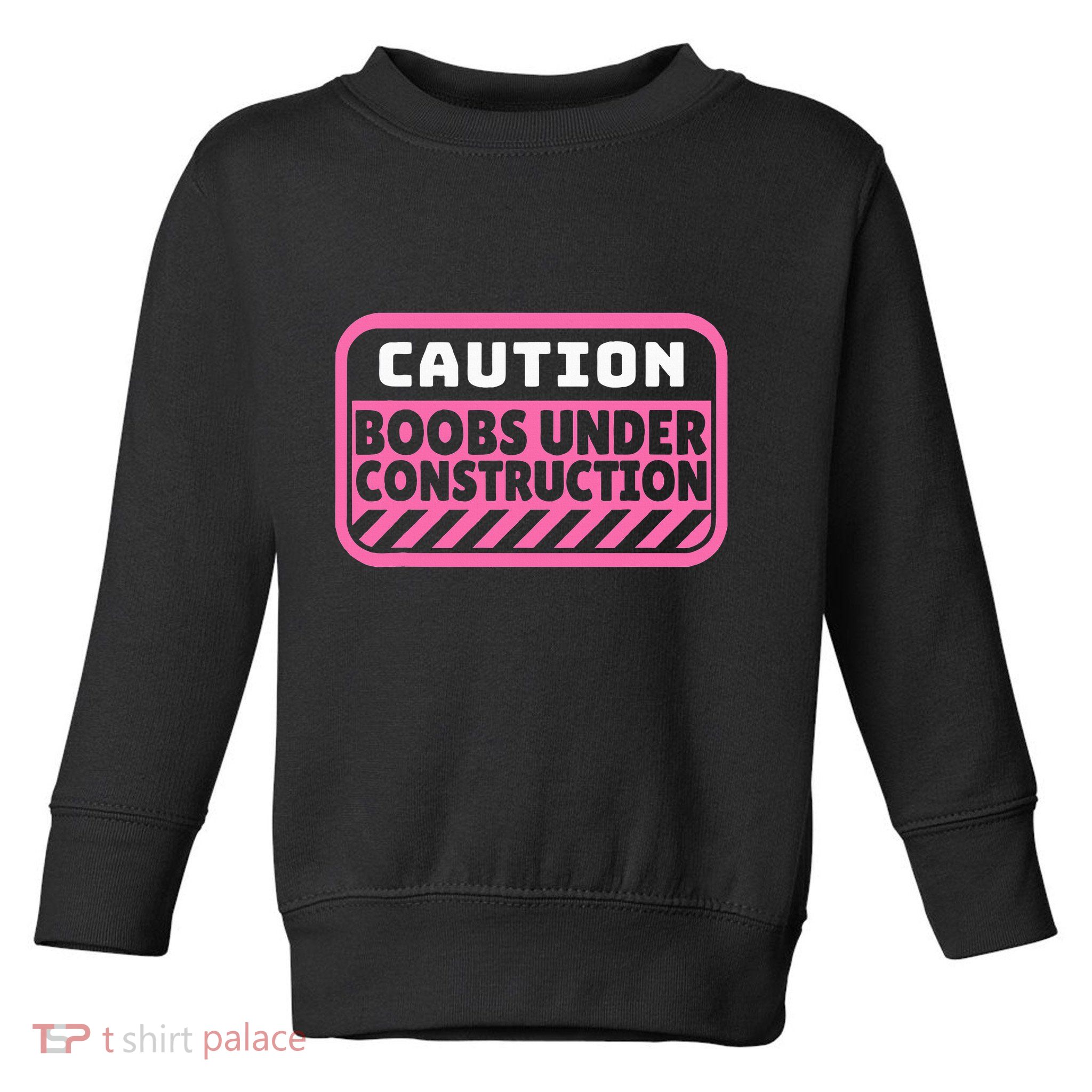 Caution Boobs Under Construction Cancer Toddler Sweatshirt
