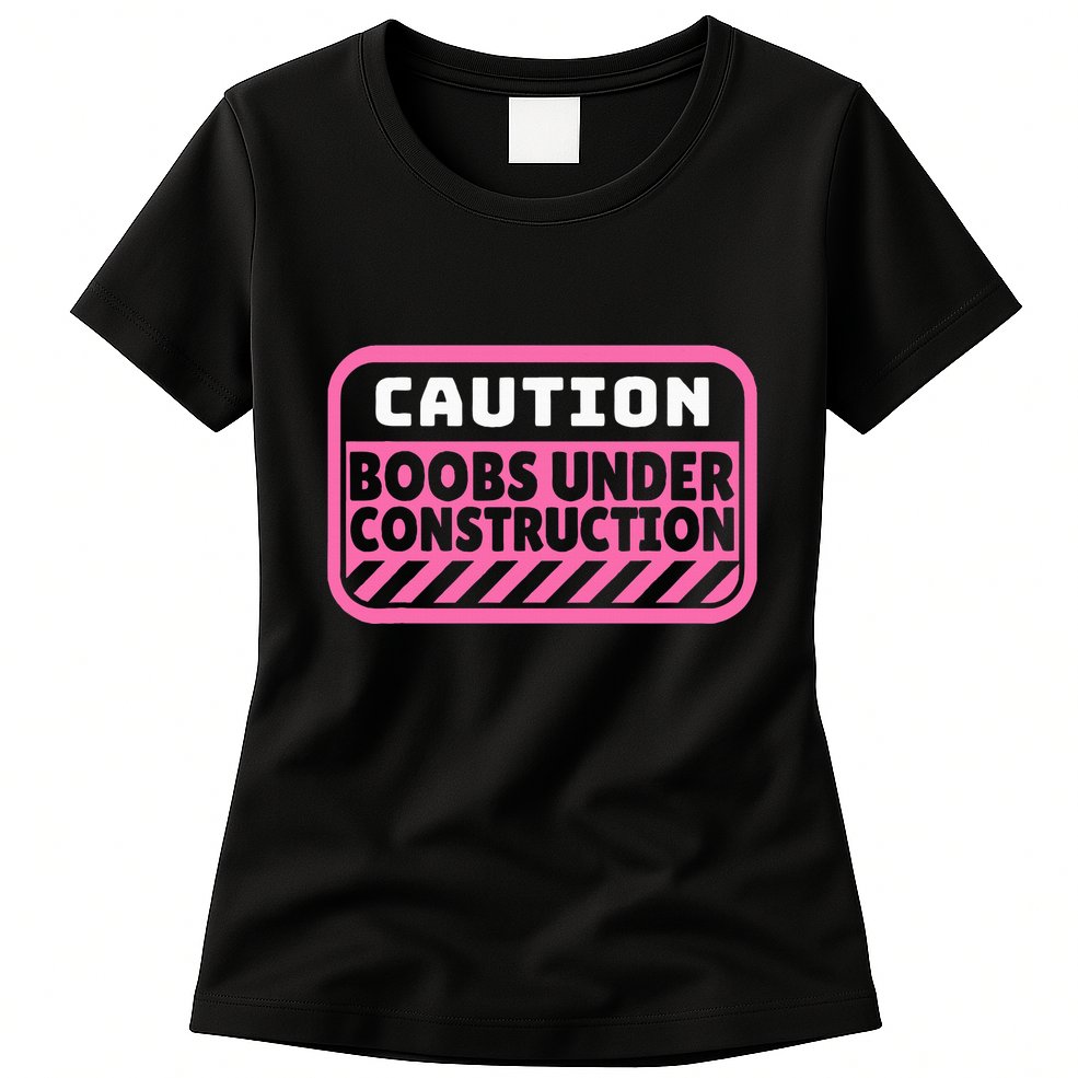 Caution Boobs Under Construction Cancer Womens T-Shirt