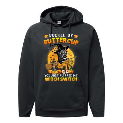 Cat Buckle Up Buttercup You Just Flipped My Witch Switch Performance Fleece Hoodie