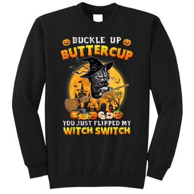 Cat Buckle Up Buttercup You Just Flipped My Witch Switch Tall Sweatshirt