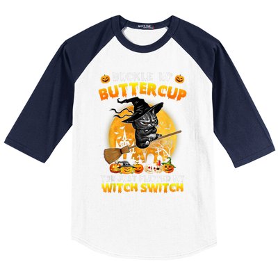 Cat Buckle Up Buttercup You Just Flipped My Witch Switch Baseball Sleeve Shirt