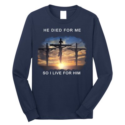 Christian Bible Verse Jesus Died For Me Long Sleeve Shirt