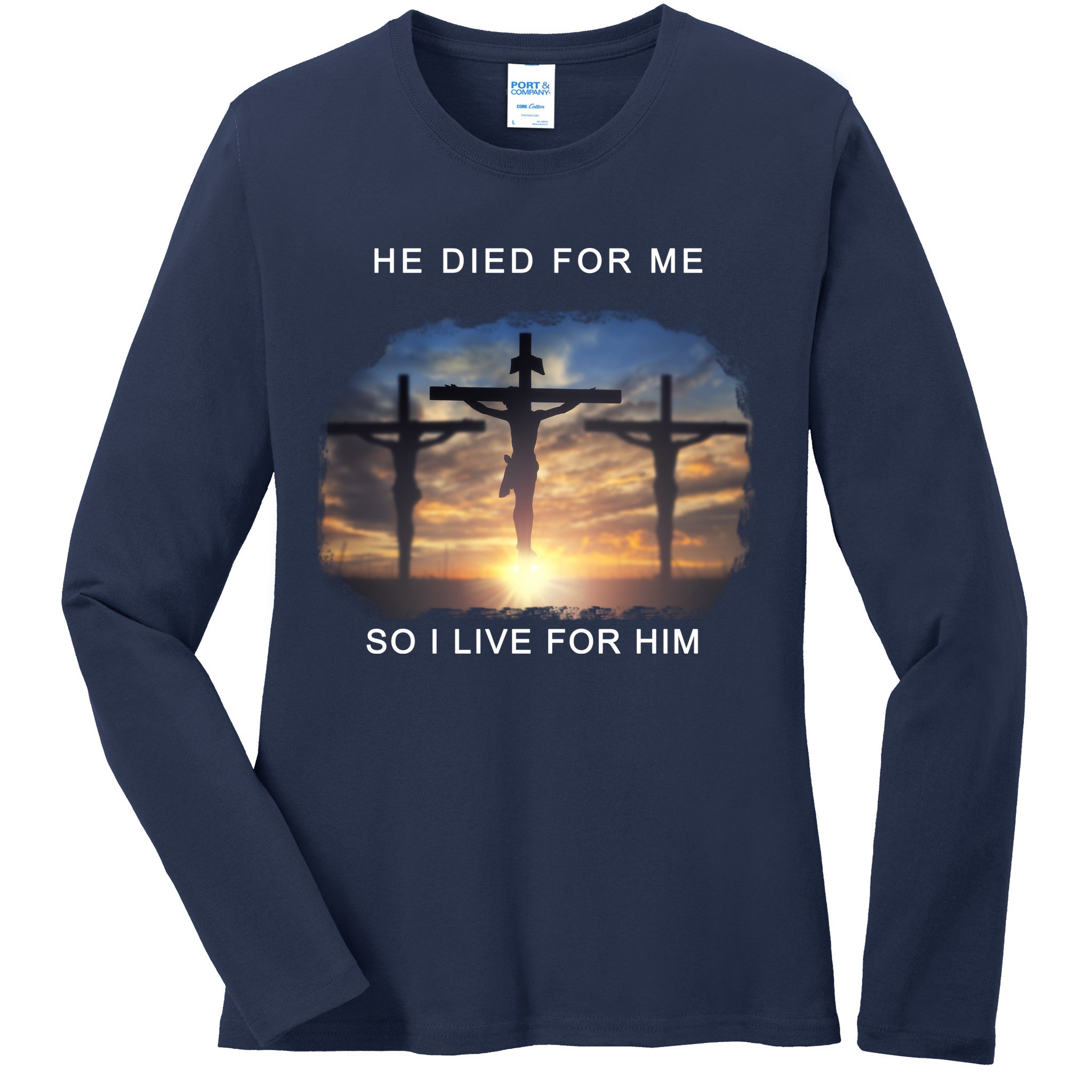 Christian Bible Verse Jesus Died For Me Ladies Long Sleeve Shirt