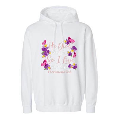 Christian Bible Verse 2 Corinthians 515 Flower Butterfly Garment-Dyed Fleece Hoodie