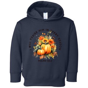 Christian Bible Verse I Praise Him In Every Fall Season Toddler Hoodie