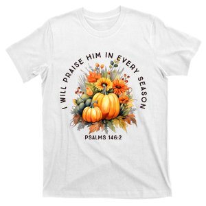 Christian Bible Verse I Praise Him In Every Fall Season T-Shirt