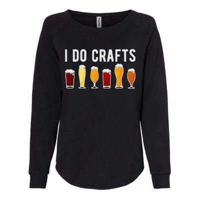 Craft Beer Vintage Funny I Do Crafts Home Brew Art Womens California Wash Sweatshirt