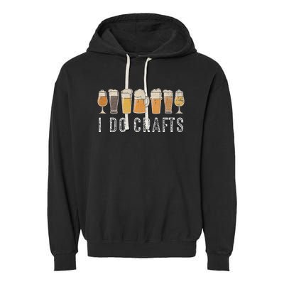 Craft Beer Vintage I Do Crafts Home Brew Art Garment-Dyed Fleece Hoodie