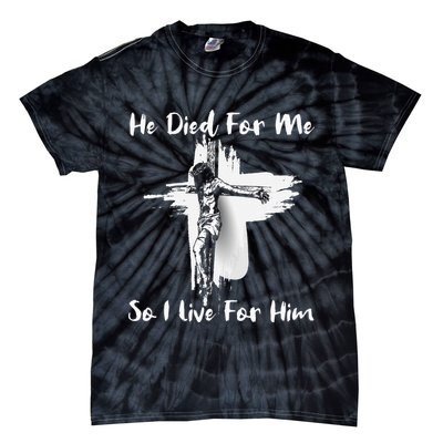 Christian Bible Verse Jesus Died For Me Tie-Dye T-Shirt