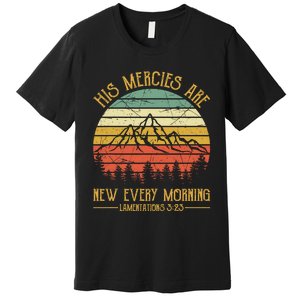 Christian Bible Verse His Mercies Are New Every Morning  Premium T-Shirt