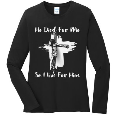 Christian Bible Verse Jesus Died For Me Ladies Long Sleeve Shirt