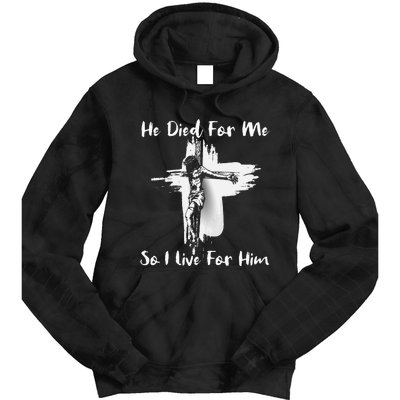 Christian Bible Verse Jesus Died For Me Tie Dye Hoodie