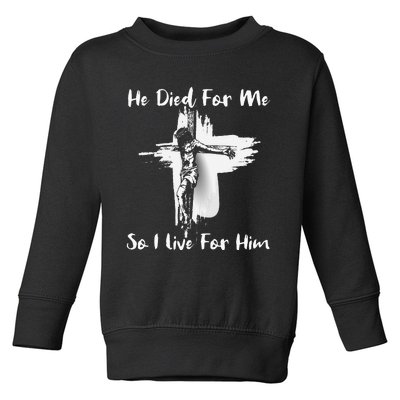 Christian Bible Verse Jesus Died For Me Toddler Sweatshirt