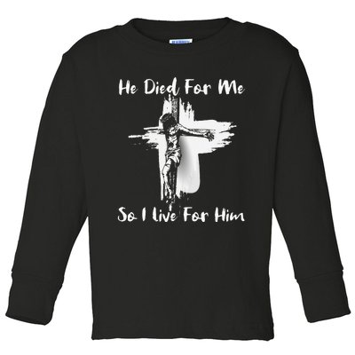 Christian Bible Verse Jesus Died For Me Toddler Long Sleeve Shirt