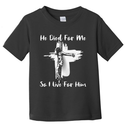 Christian Bible Verse Jesus Died For Me Toddler T-Shirt