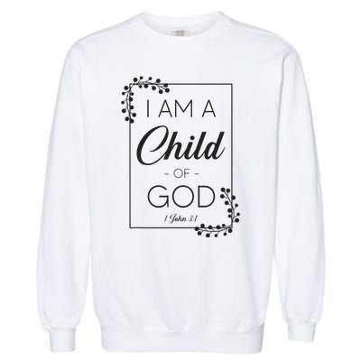 Christian Bible Verse I Am A Child Of God 1 John 31 Garment-Dyed Sweatshirt