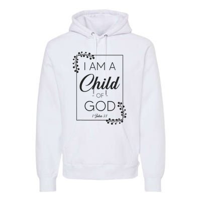 Christian Bible Verse I Am A Child Of God 1 John 31 Premium Hoodie