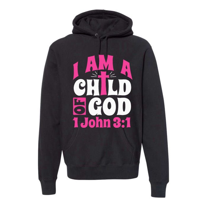 Christian Bible Verse I Am A Child Of God 1 John 31 Cross Premium Hoodie