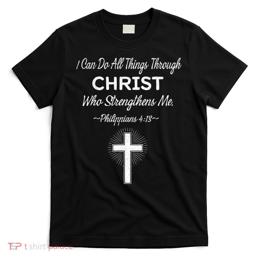 Christian  Bible Verse Jesus I Can Do All Things Christ T-Shirt