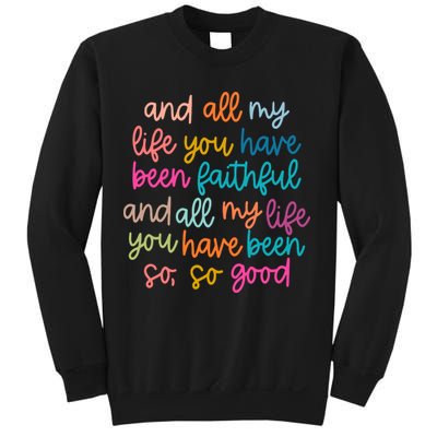 Christian Bible Verse And All My Life You Have Been Faithful Bright Sweatshirt