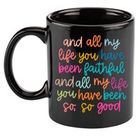 Christian Bible Verse And All My Life You Have Been Faithful Bright 11oz C Handle Ceramic Mug