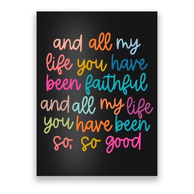 Christian Bible Verse And All My Life You Have Been Faithful Bright Poster