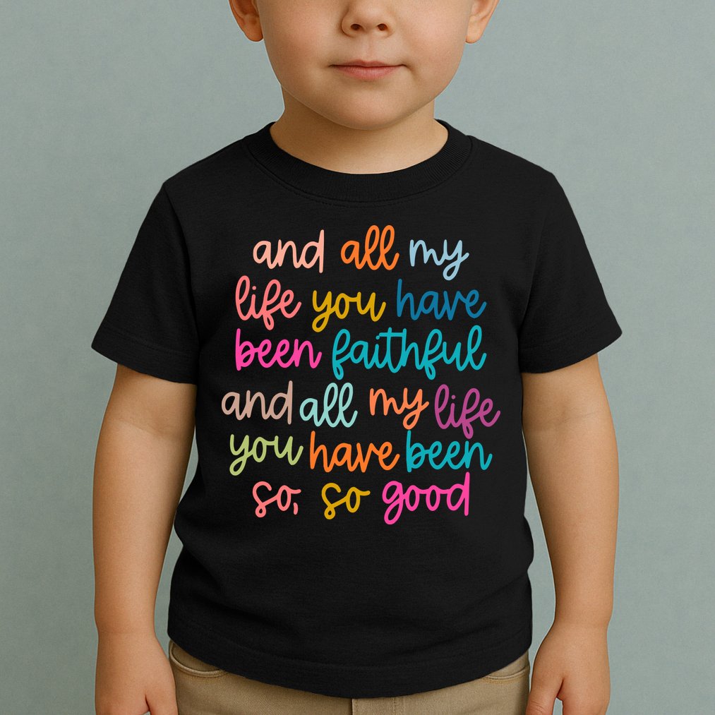 Christian Bible Verse And All My Life You Have Been Faithful Bright Toddler T-Shirt