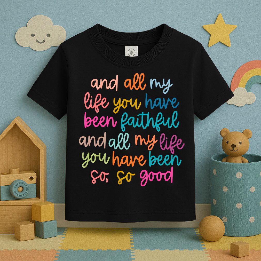 Christian Bible Verse And All My Life You Have Been Faithful Bright Toddler T-Shirt
