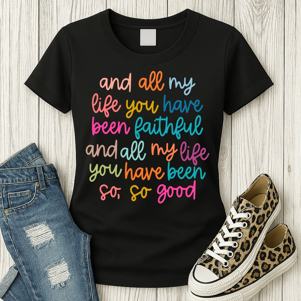 Christian Bible Verse And All My Life You Have Been Faithful Bright Womens T-Shirt