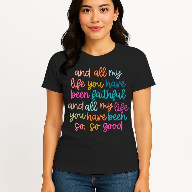 Christian Bible Verse And All My Life You Have Been Faithful Bright Womens T-Shirt
