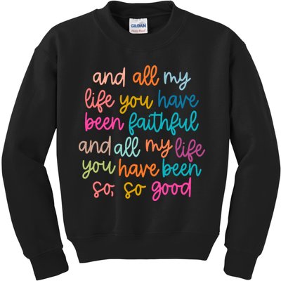Christian Bible Verse And All My Life You Have Been Faithful Bright Kids Sweatshirt