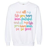 Christian Bible Verse And All My Life You Have Been Faithful Bright Garment-Dyed Sweatshirt
