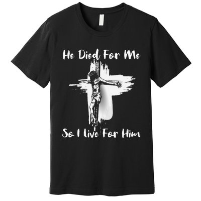 Christian Bible Verse Jesus Died For Me Premium T-Shirt