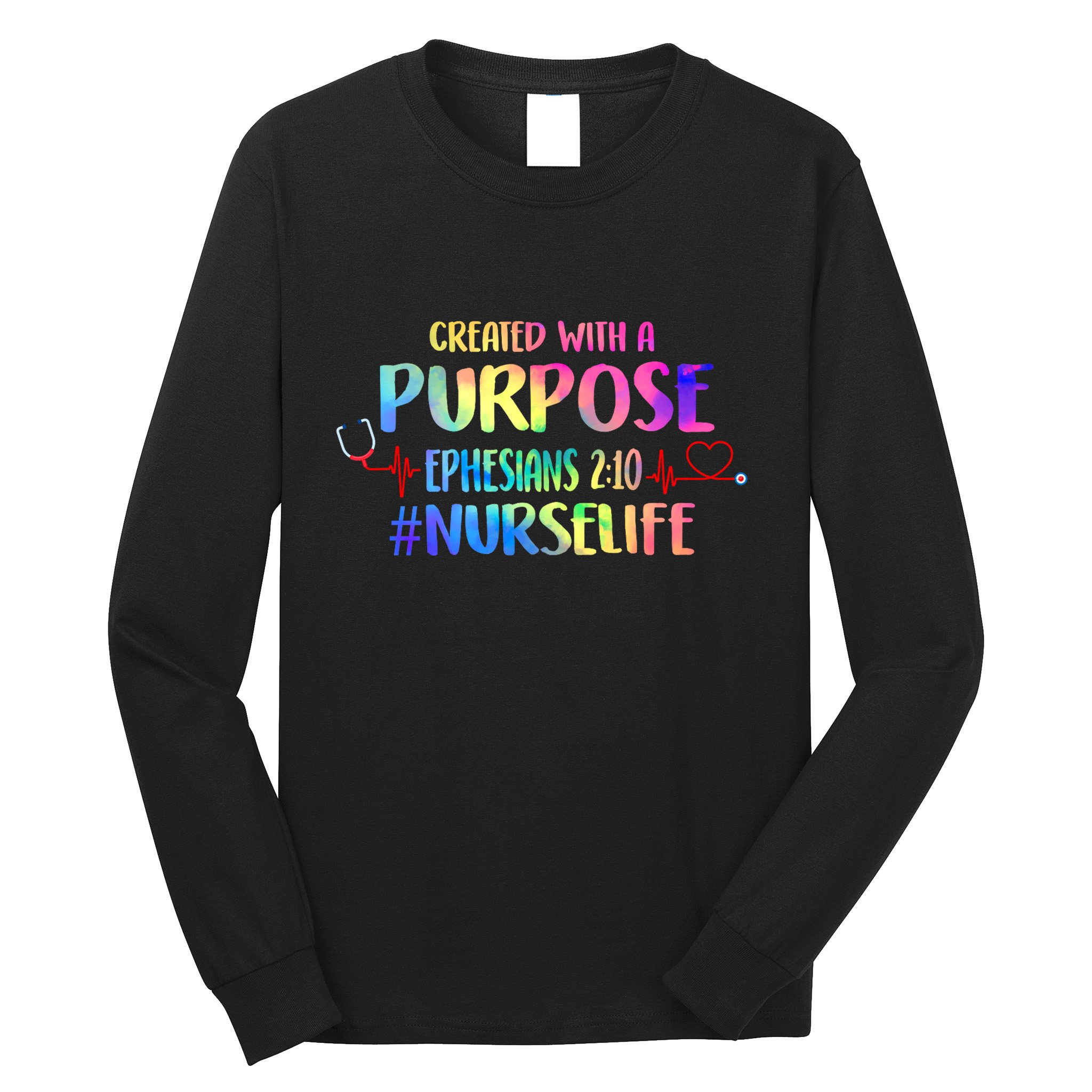 Christian Bible Verse Nurses Day Z18 Created With A Purpose Nurse Life Nursing C Long Sleeve Shirt