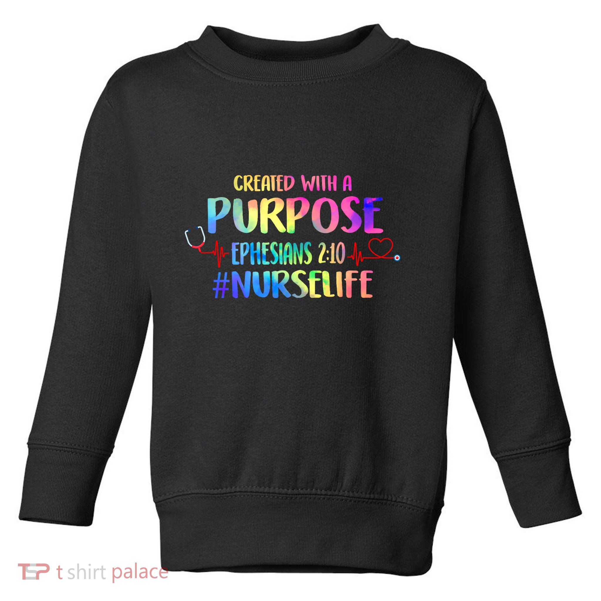 Christian Bible Verse Nurses Day Z18 Created With A Purpose Nurse Life Nursing C Toddler Sweatshirt