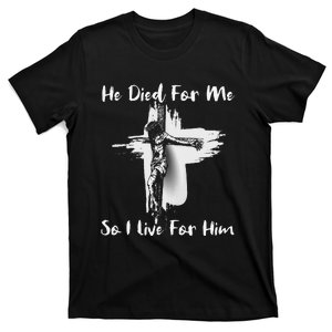 Christian Bible Verse Jesus Died For Me T-Shirt