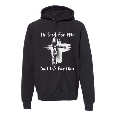 Christian Bible Verse Jesus Died For Me Premium Hoodie