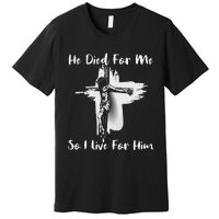 Christian Bible Verse Jesus Died For Me Premium T-Shirt