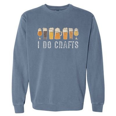 Craft Beer Vintage I Do Crafts Home Brew Art Garment-Dyed Sweatshirt