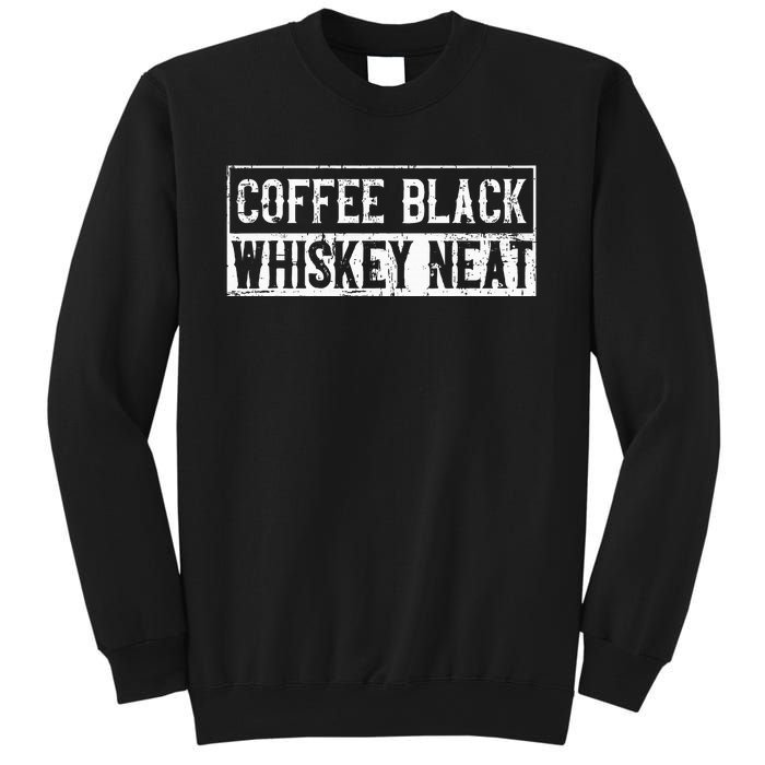 Coffee Black Whiskey Funny Neat Bourbon Whisky Scotch Sweatshirt