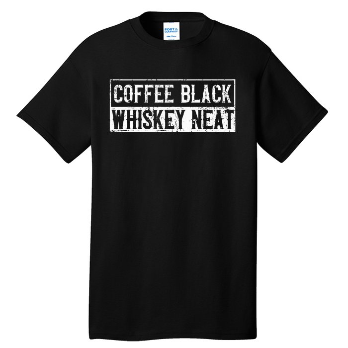 Coffee Black Whiskey Funny Neat Bourbon Whisky Scotch Tall T-Shirt