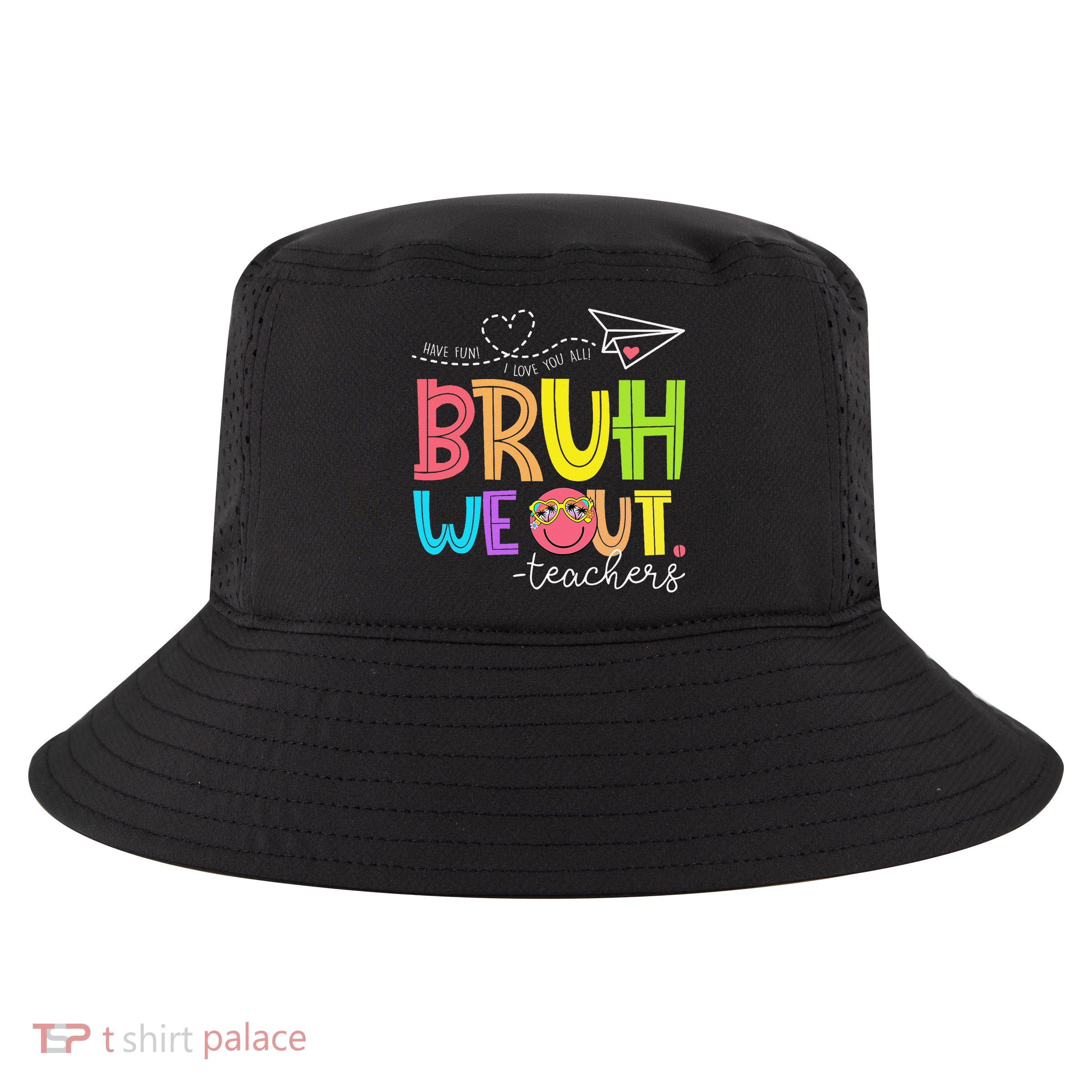 Cute Bruh We Out Teachers Last Day End Of School Year Cool Comfort Performance Bucket Hat
