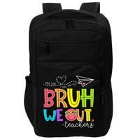 Cute Bruh We Out Teachers Last Day End Of School Year Impact Tech Backpack