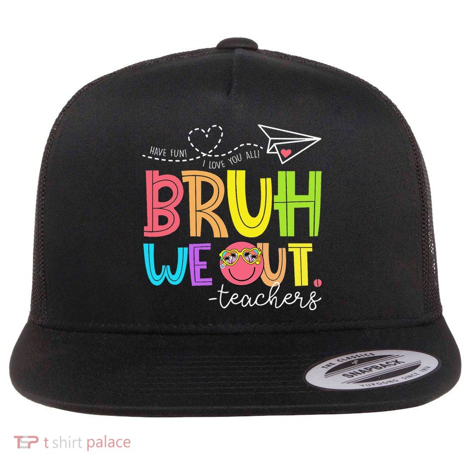 Cute Bruh We Out Teachers Last Day End Of School Year Flatbill Hat